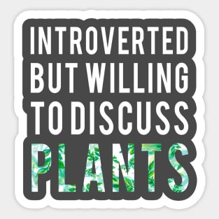 Introverted But Willing To Discuss Plants Shirt Introvert Gifts Sticker